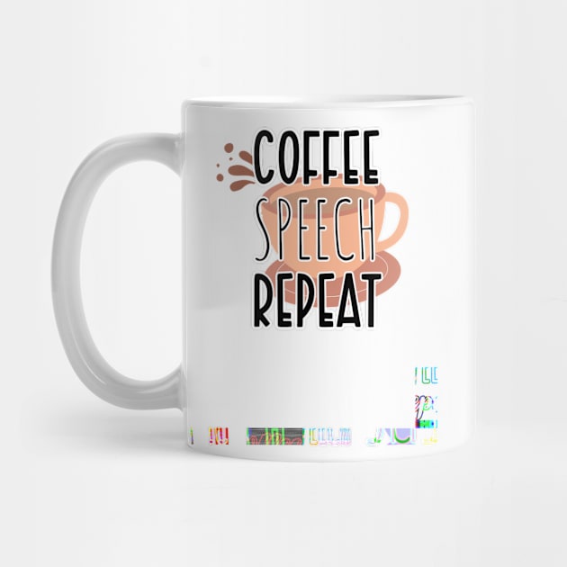 Funny Coffee Speech Repeat - Coffee Speech Therapy - Coffee SLP Sign by WassilArt